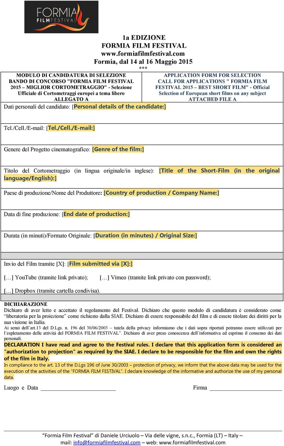 libero ALLEGATO A Dati personali del candidato: [Personal details of the candidate:] APPLICATION FORM FOR SELECTION CALL FOR APPLICATIONS " FORMIA FILM FESTIVAL 2015 BEST SHORT FILM" - Official