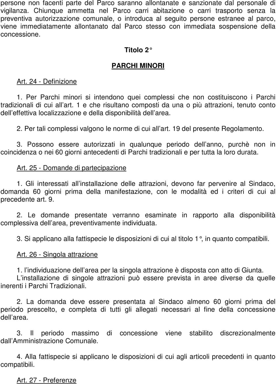 stesso con immediata sospensione della concessione. Art. 24 - Definizione Titolo 2 PARCHI MINORI 1.