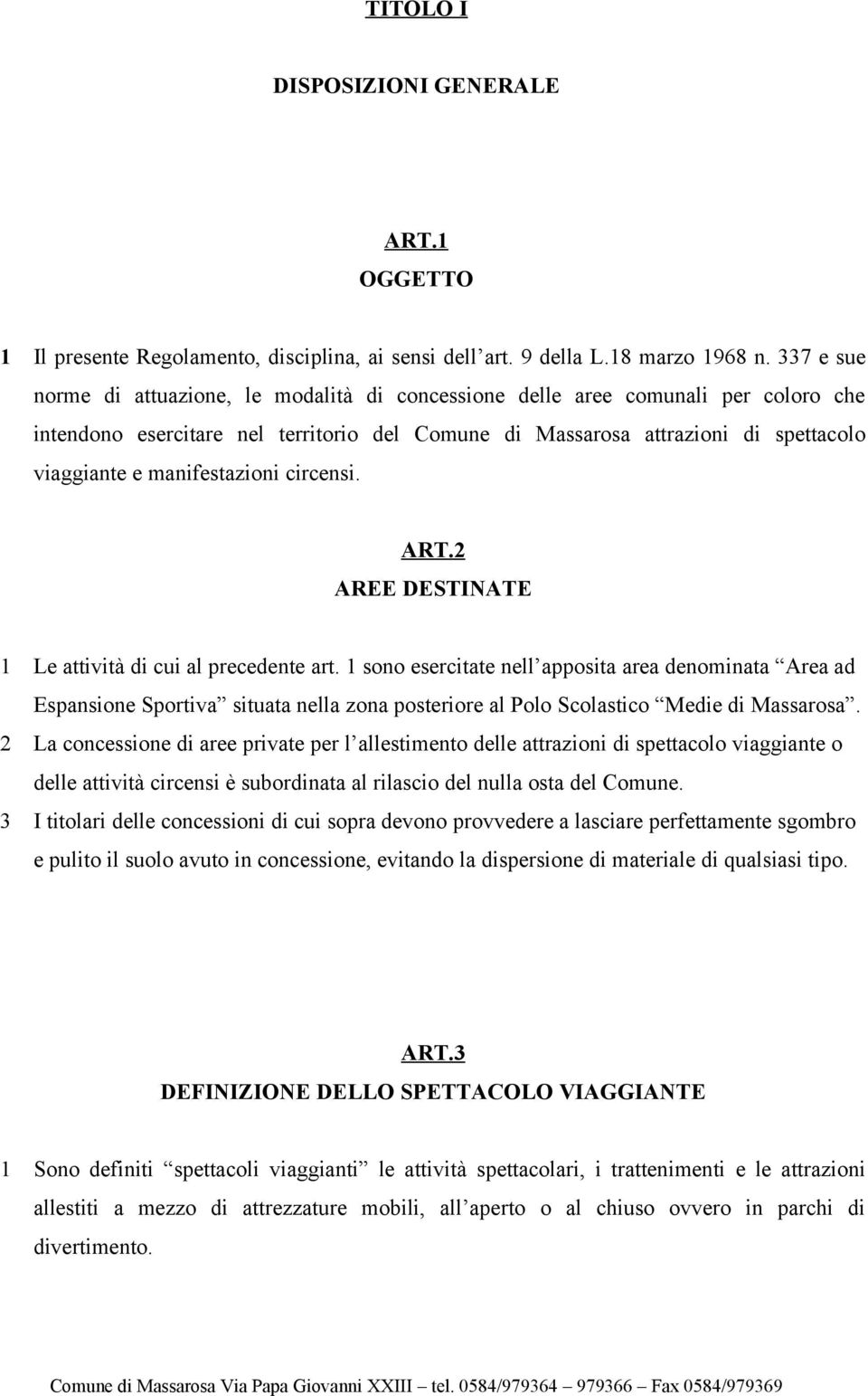 manifestazioni circensi. ART.2 AREE DESTINATE 1 Le attività di cui al precedente art.