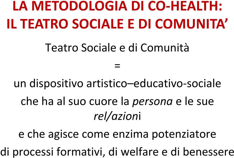 che ha al suo cuore la persona e le sue rel/azioni e che agisce