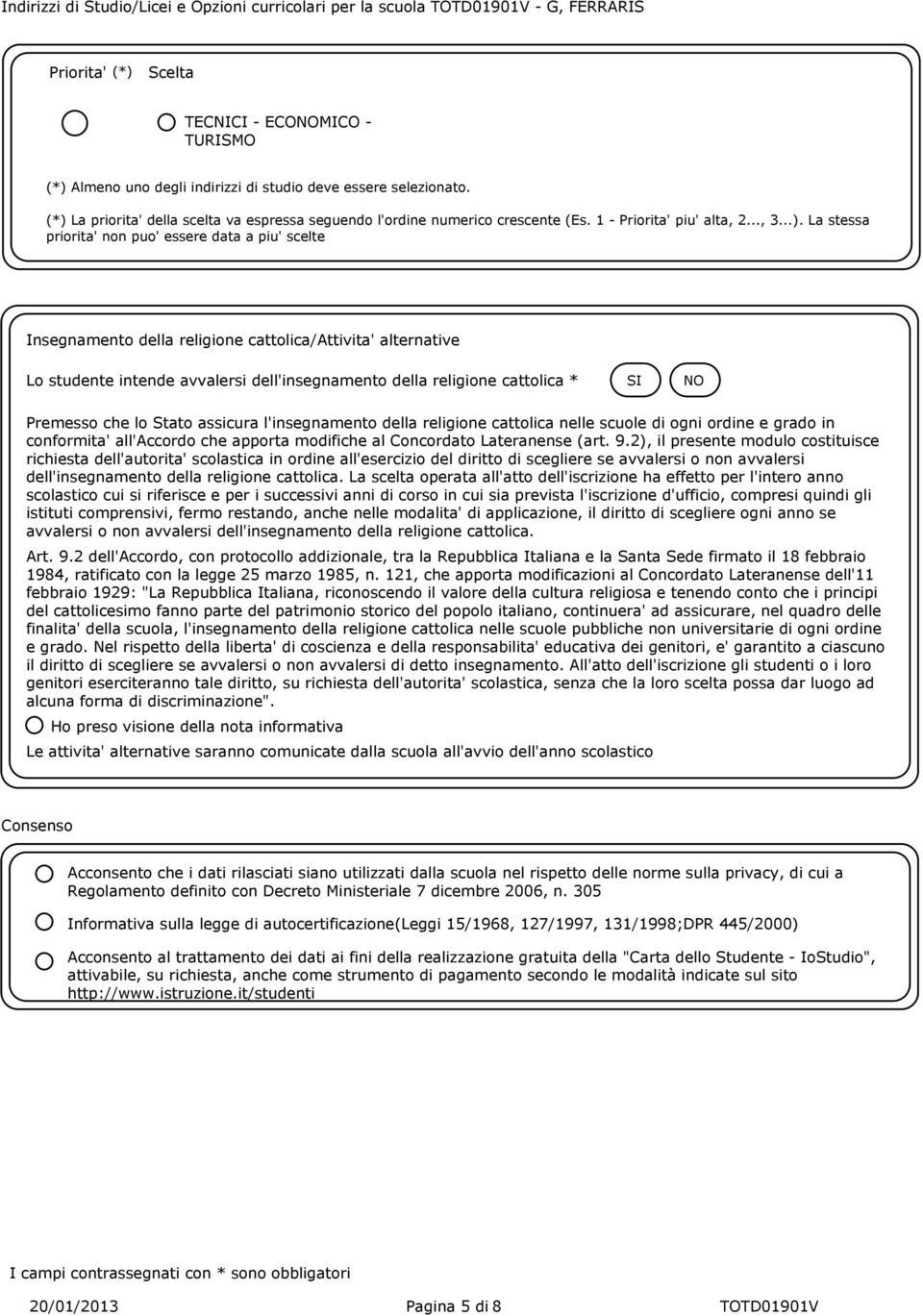 La priorita' della scelta va espressa seguendo l'ordine numerico crescente (Es. 1 - Priorita' piu' alta, 2..., 3...).