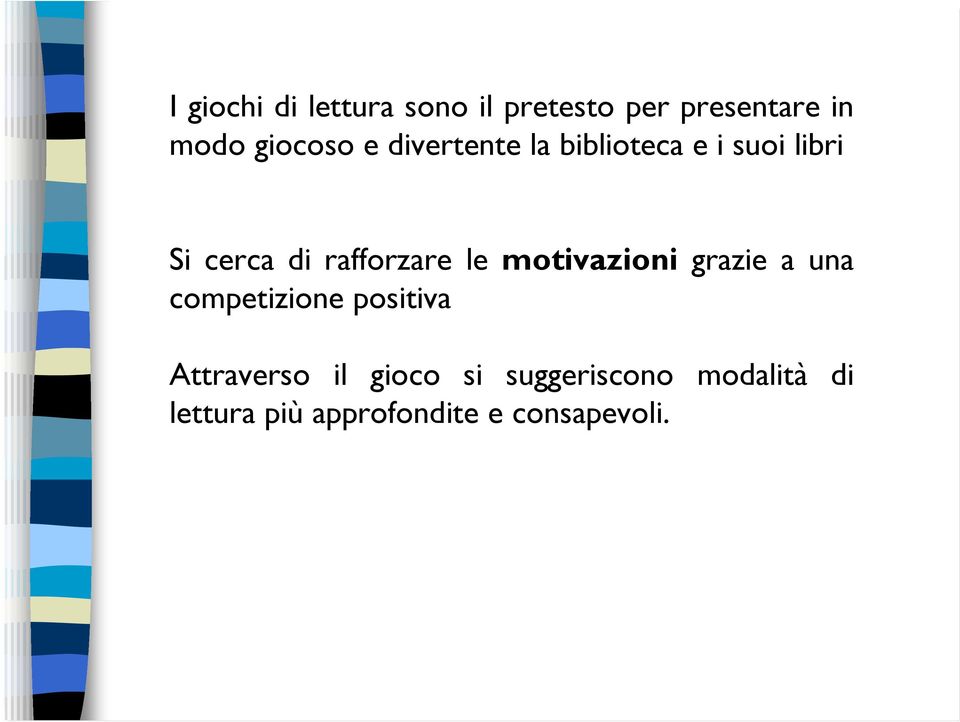 motivazioni grazie a una competizione positiva Attraverso il gioco