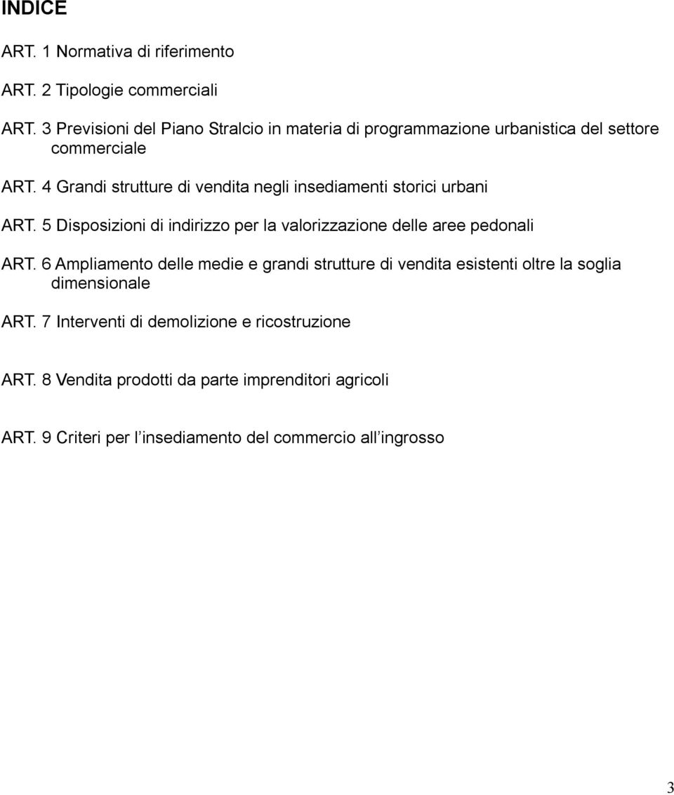 4 Grandi strutture di vendita negli insediamenti storici urbani ART. 5 Disposizioni di indirizzo per la valorizzazione delle aree pedonali ART.