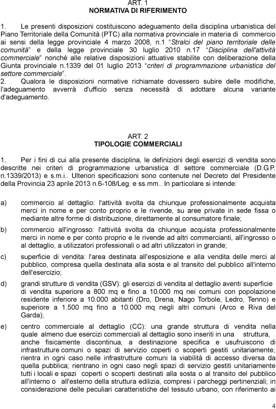 provinciale 4 marzo 2008, n.1 Stralci del piano territoriale delle comunità e della legge provinciale 30 luglio 2010 n.