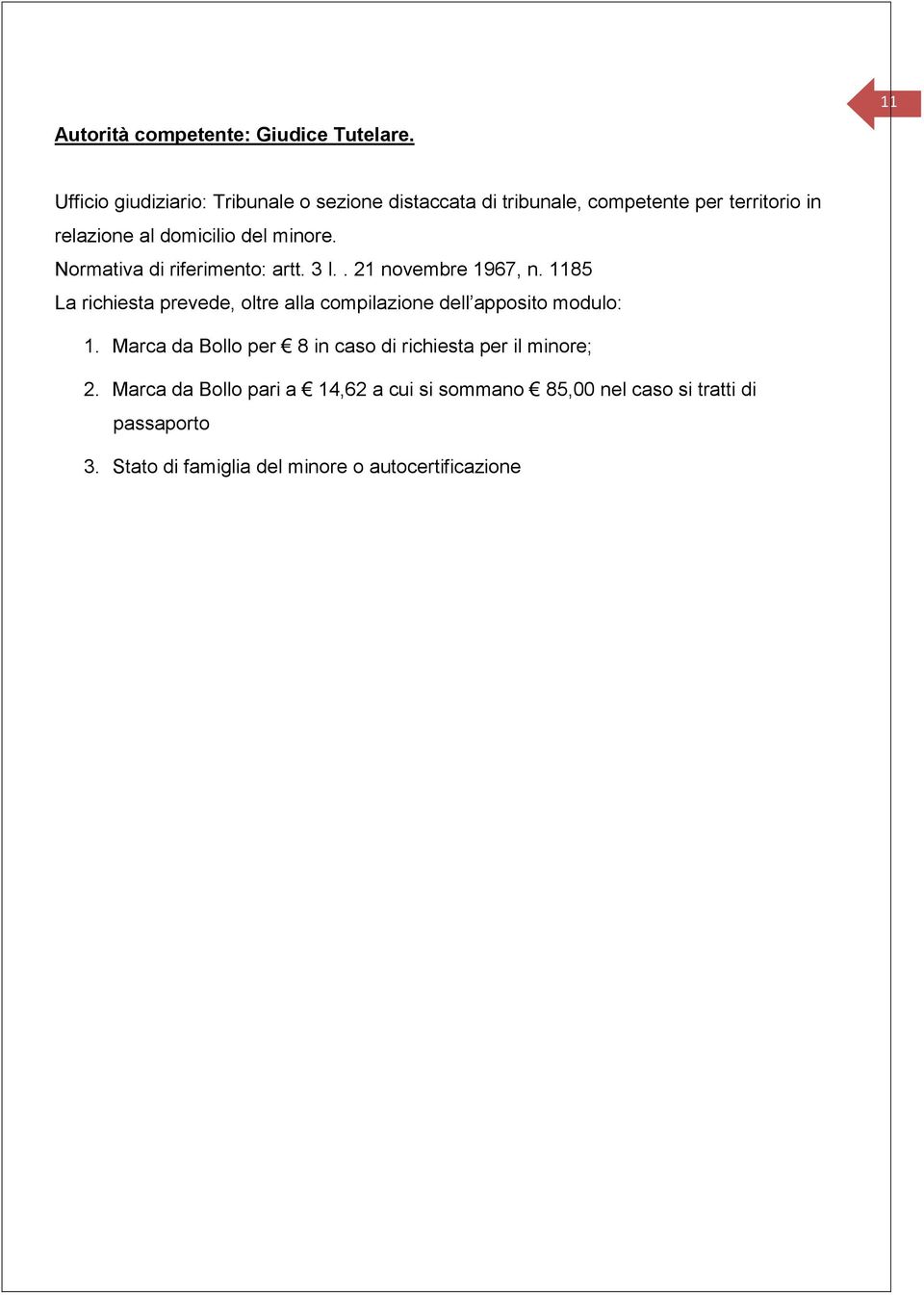 minore. Normativa di riferimento: artt. 3 l.. 21 novembre 1967, n.