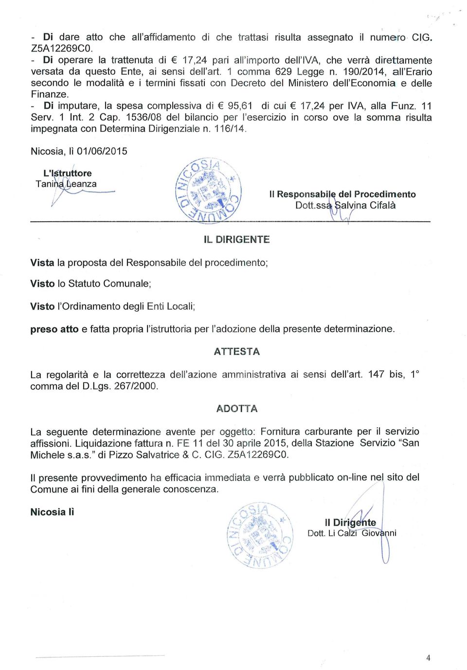 190/2014, all'erario secondo le modalità e i termini fissati con Decreto del Ministero dell'economia e delle Finanze. - Di imputare, la spesa complessiva di 95,61 di cui 17,24 per IVA, alla Funz.