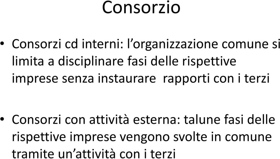 rapporti con i terzi Consorzi con attività esterna: talune fasi