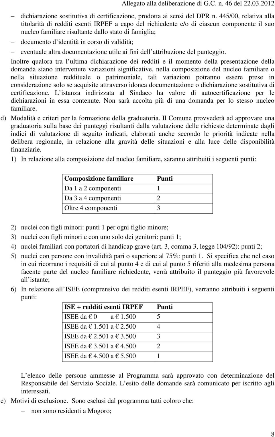 validità; eventuale altra documentazione utile ai fini dell attribuzione del punteggio.