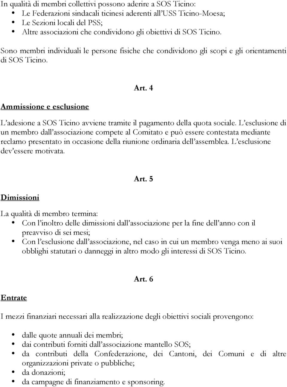 4 L adesione a SOS Ticino avviene tramite il pagamento della quota sociale.