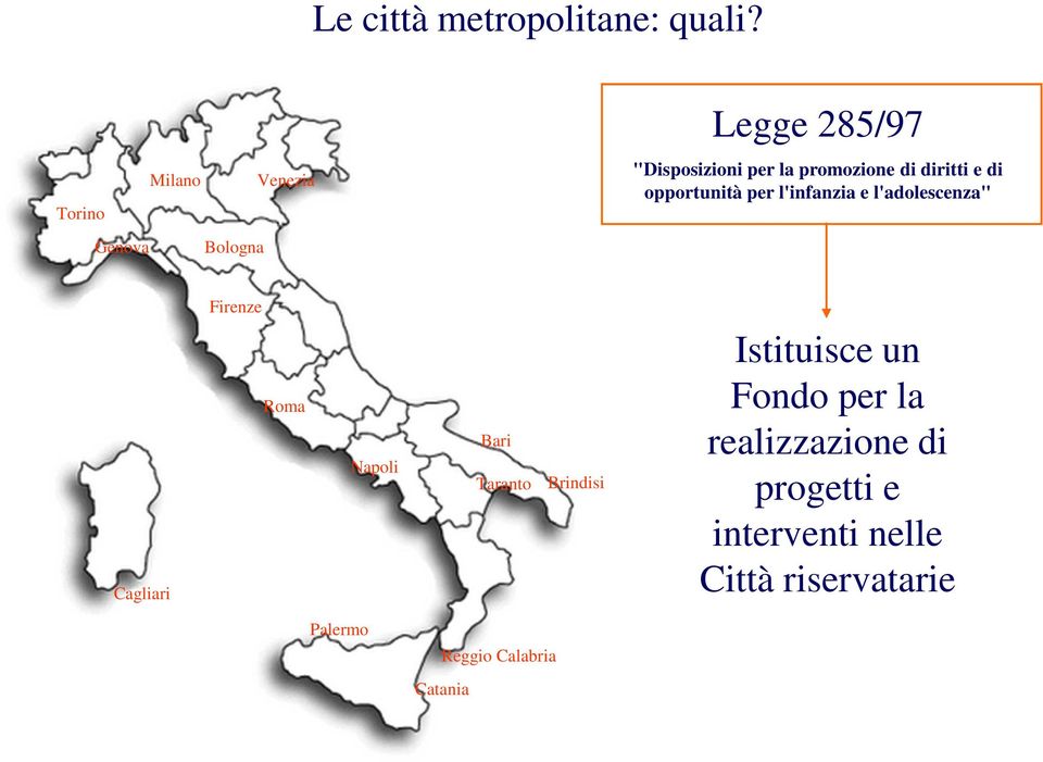 diritti e di opportunità per l'infanzia e l'adolescenza" Cagliari Firenze Roma Napoli