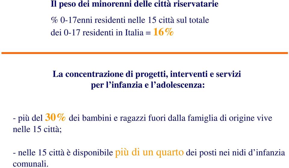 e l adolescenza: - più del 30% dei bambini e ragazzi fuori dalla famiglia di origine vive nelle