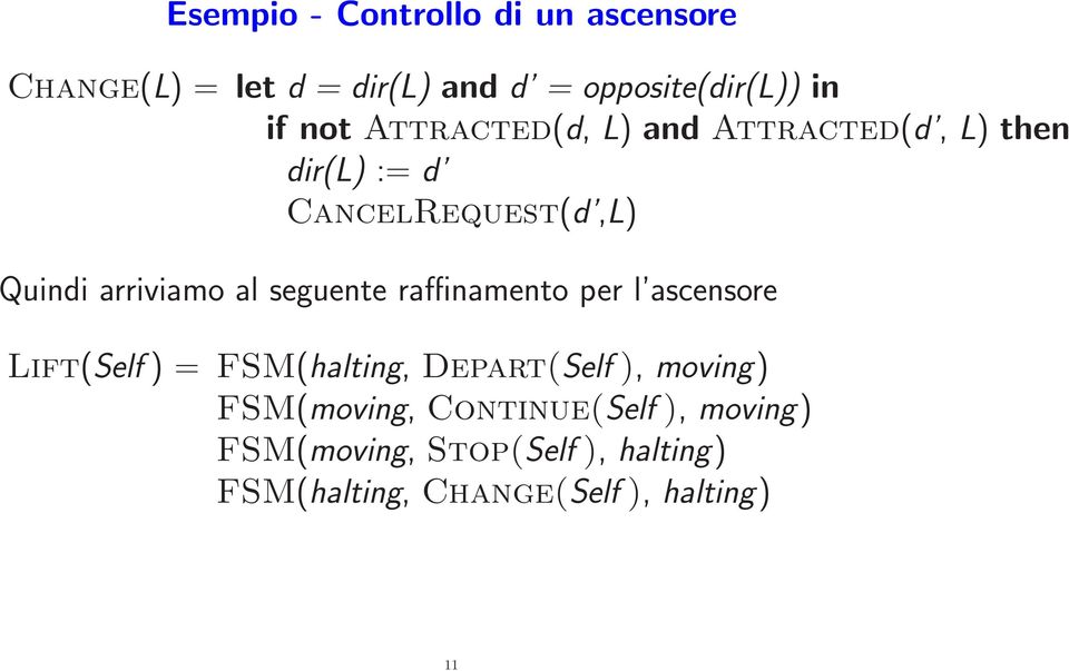 raffinamento per l ascensore Lift(Self ) = FSM(halting, Depart(Self ), moving)