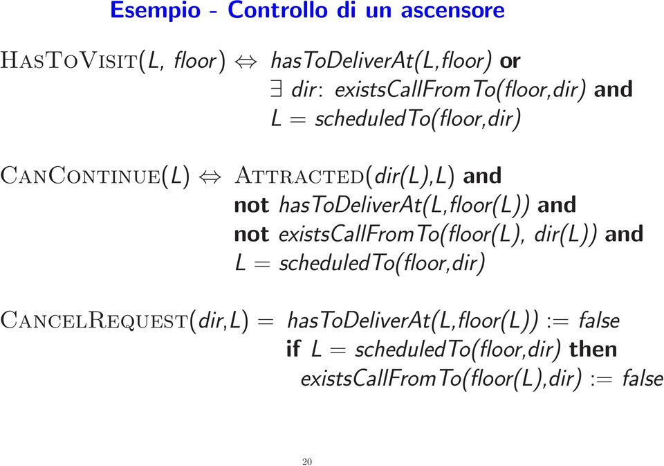 not existscallfromto(floor(l), dir(l)) and L = scheduledto(floor,dir) CancelRequest(dir,L) =