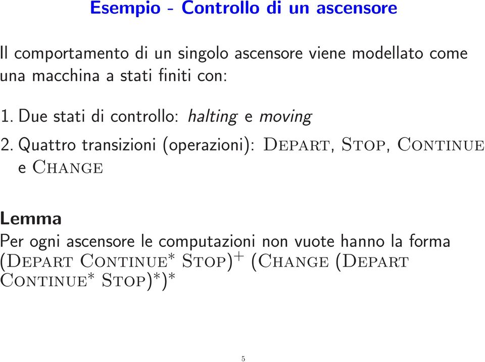 Quattro transizioni (operazioni): Depart, Stop, Continue e Change Lemma Per ogni