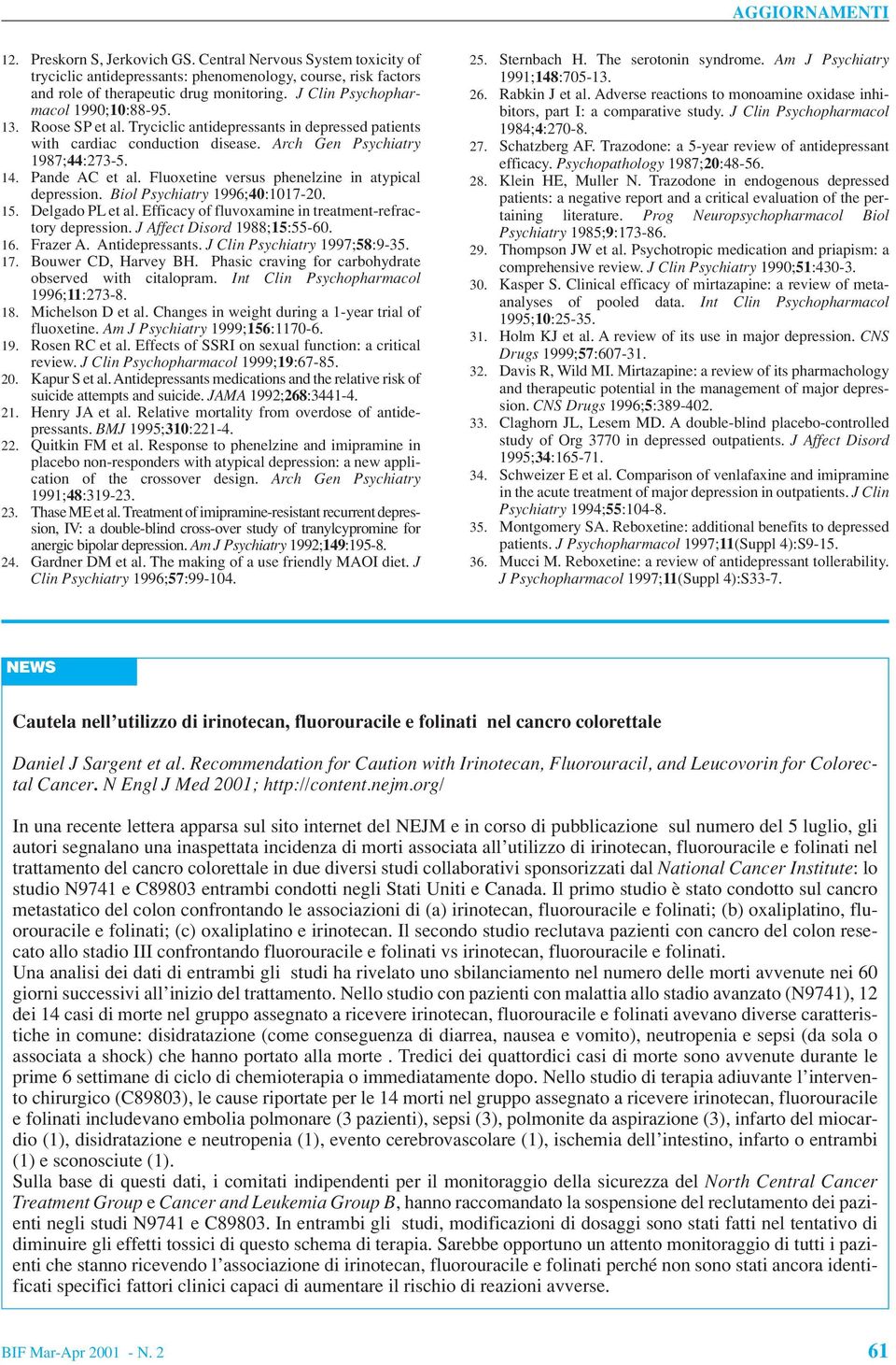 Fluoxetine versus phenelzine in atypical depression. Biol Psychiatry 1996;40:1017-20. 15. Delgado PL et al. Efficacy of fluvoxamine in treatment-refractory depression. J Affect Disord 1988;15:55-60.
