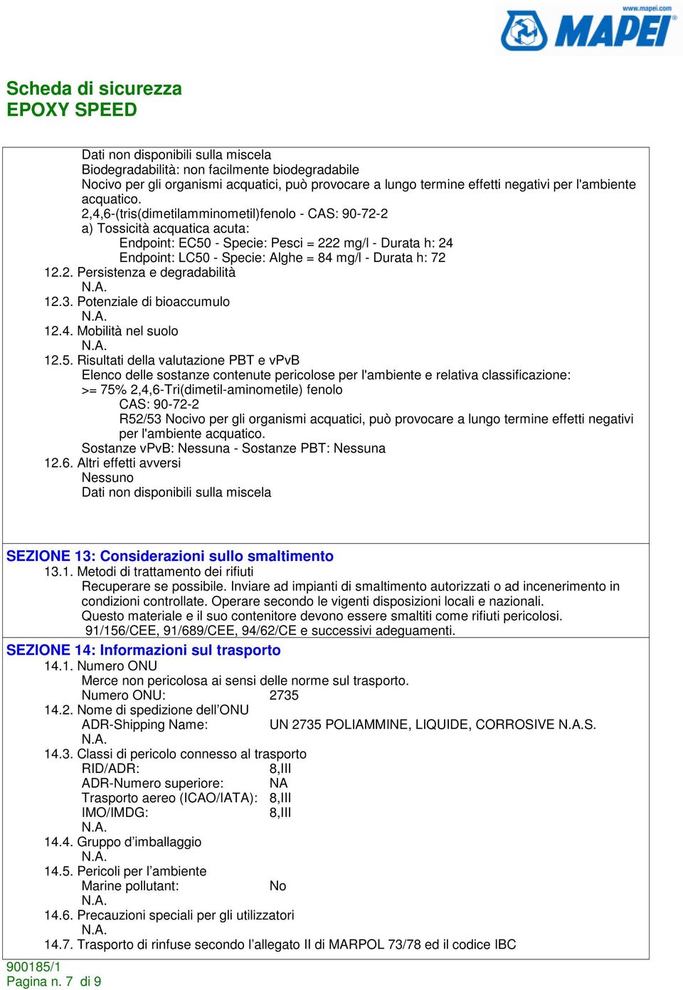 2. Persistenza e degradabilità 12.3. Potenziale di bioaccumulo 12.4. Mobilità nel suolo 12.5.