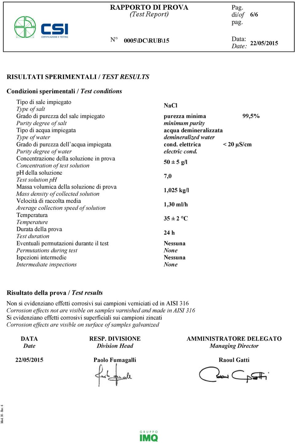 volumica della soluzione di prova Mass density of collected solution Velocità di raccolta media Average collection speed of solution Temperatura Temperature Durata della prova Test duration Eventuali