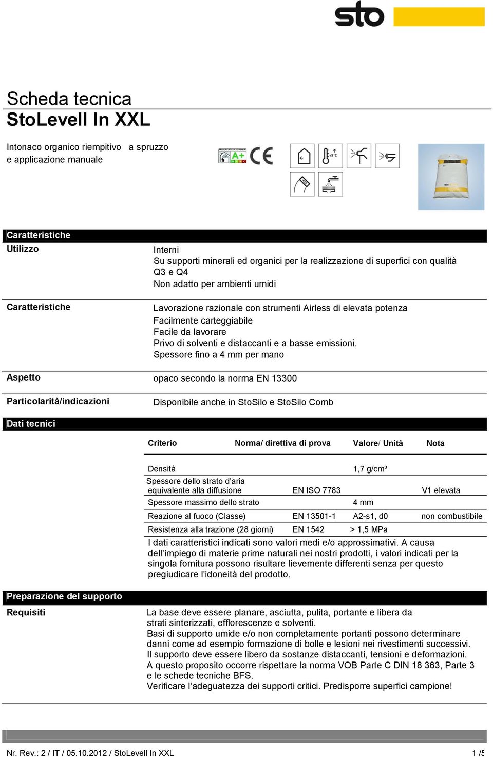 Spessore fino a 4 mm per mano Aspetto opaco secondo la norma EN 13300 Particolarità/indicazioni Disponibile anche in StoSilo e StoSilo Comb Dati tecnici Criterio Norma/ direttiva di prova Valore/