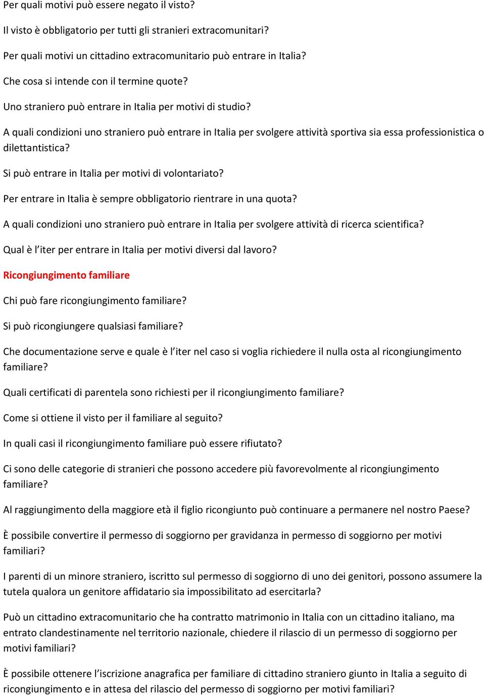 A quali condizioni uno straniero può entrare in Italia per svolgere attività sportiva sia essa professionistica o dilettantistica? Si può entrare in Italia per motivi di volontariato?