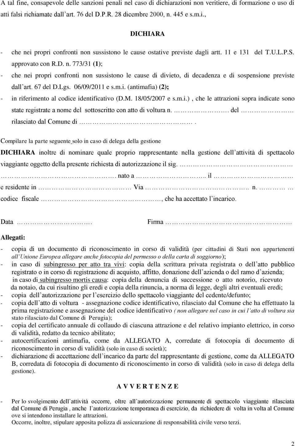 m.i. (antimafia) (2); - in riferimento al codice identificativo (D.M. 18/05/2007 e s.m.i.), che le attrazioni sopra indicate sono state registrate a nome del sottoscritto con atto di voltura n.