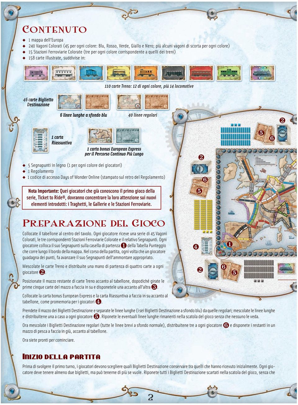 linee regolari 1 carta Riassuntiva 1 carta bonus European Express per il Percorso Continuo Più Lungo 5 Segnapunti in legno (1 per ogni colore dei giocatori) 1 Regolamento 1 codice di accesso Days of