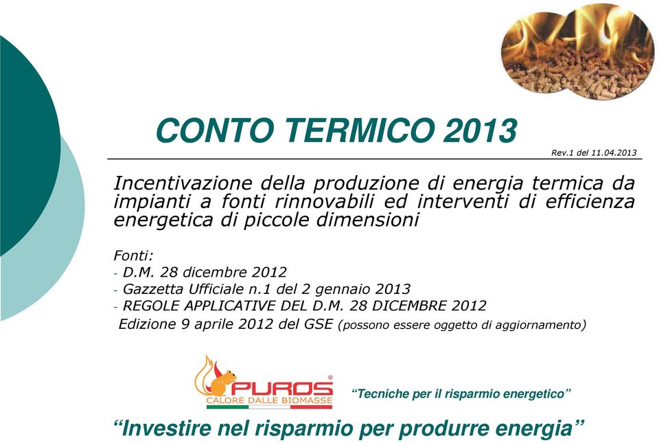 efficienza energetica di piccole dimensioni Fonti: -D.M. 28 dicembre 2012 - Gazzetta Ufficiale n.