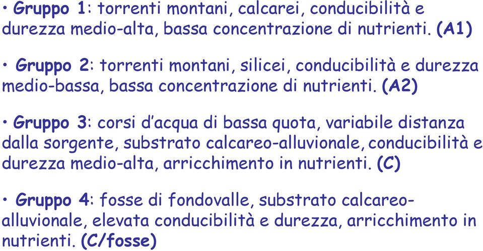 (A2) Gruppo 3: corsi d acqua di bassa quota, variabile distanza dalla sorgente, substrato calcareo-alluvionale, conducibilità e