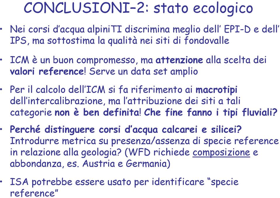 Serve un data set amplio Per il calcolo dell ICM si fa riferimento ai macrotipi dell intercalibrazione, ma l attribuzione dei siti a tali categorie non è ben definita!