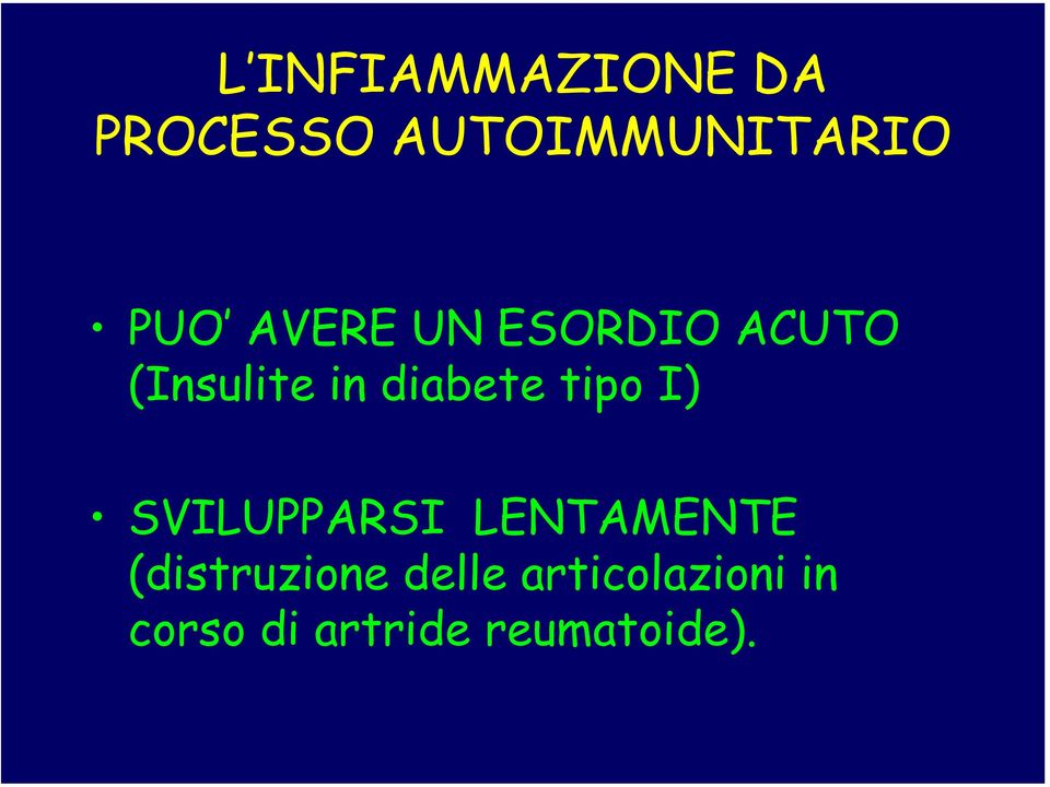 diabete tipo I) SVILUPPARSI LENTAMENTE