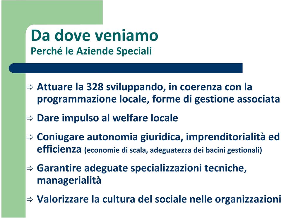 giuridica, imprenditorialità ed efficienza (economie di scala, adeguatezza dei bacini gestionali)