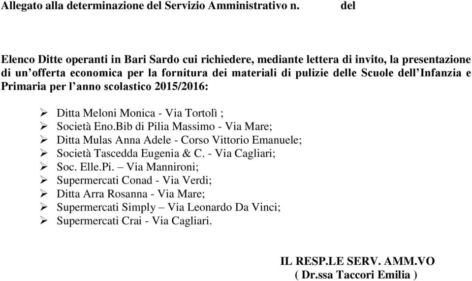 Scuole dell Infanzia e Primaria per l anno scolastico 2015/2016: Ditta Meloni Monica - Via Tortolì ; Società Eno.