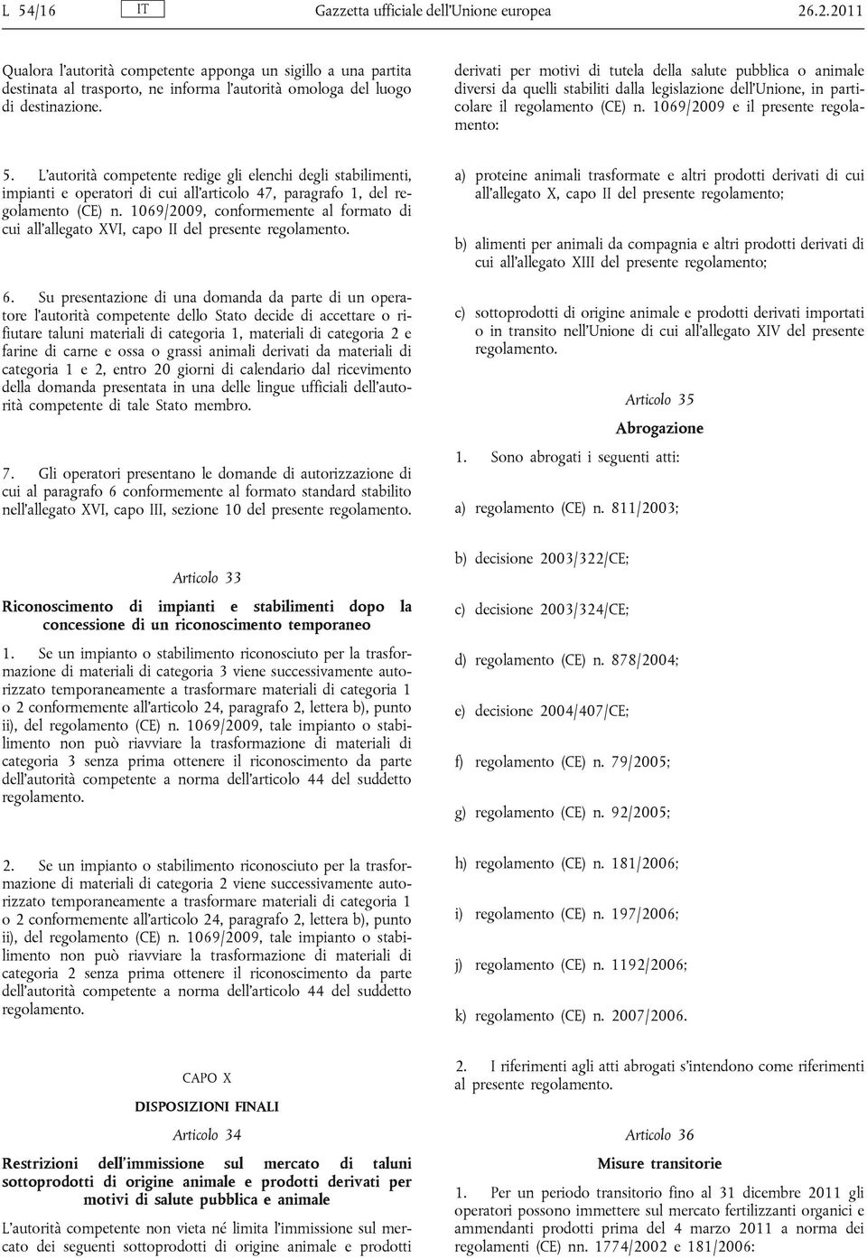 L'autorità competente redige gli elenchi degli stabilimenti, impianti e operatori di cui all'articolo 47, paragrafo 1, del regolamento (CE) n.