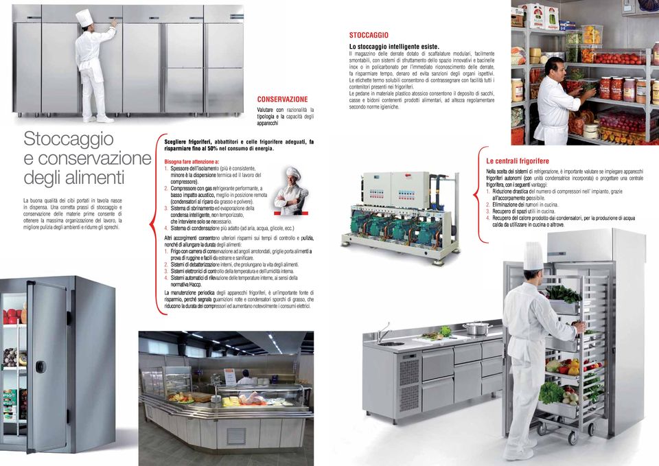 CONSERVAZIONE pp razionalità la capacità degli abbattitori e celle frigorifere adeguat % nel consumo di energia. Bisogna fare attenzione a: 1. to (più è consistente, e termica ed il lavoro del 2.