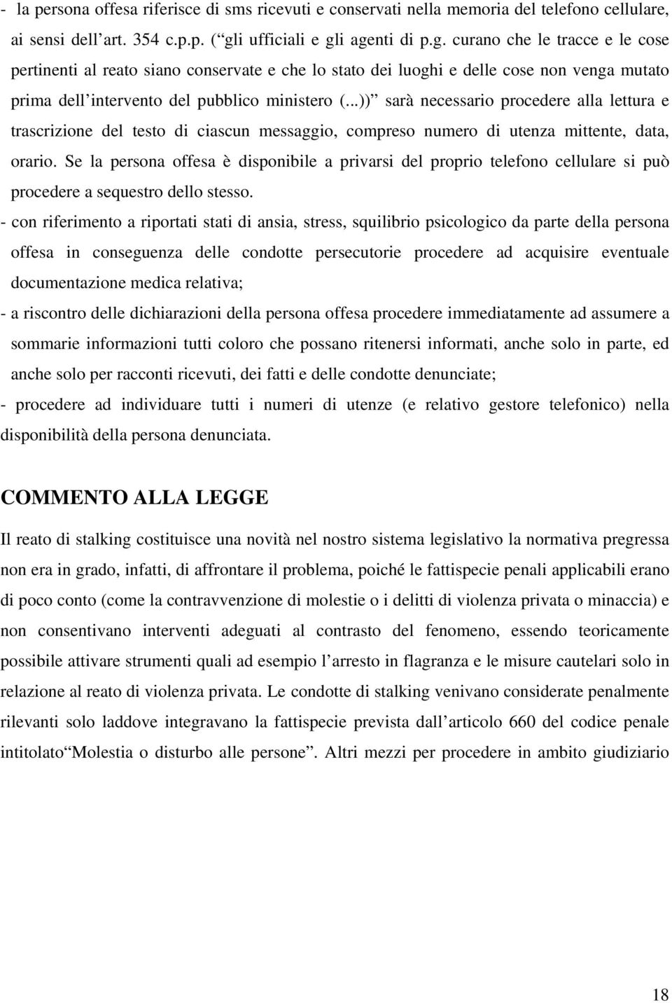 ..)) sarà necessario procedere alla lettura e trascrizione del testo di ciascun messaggio, compreso numero di utenza mittente, data, orario.