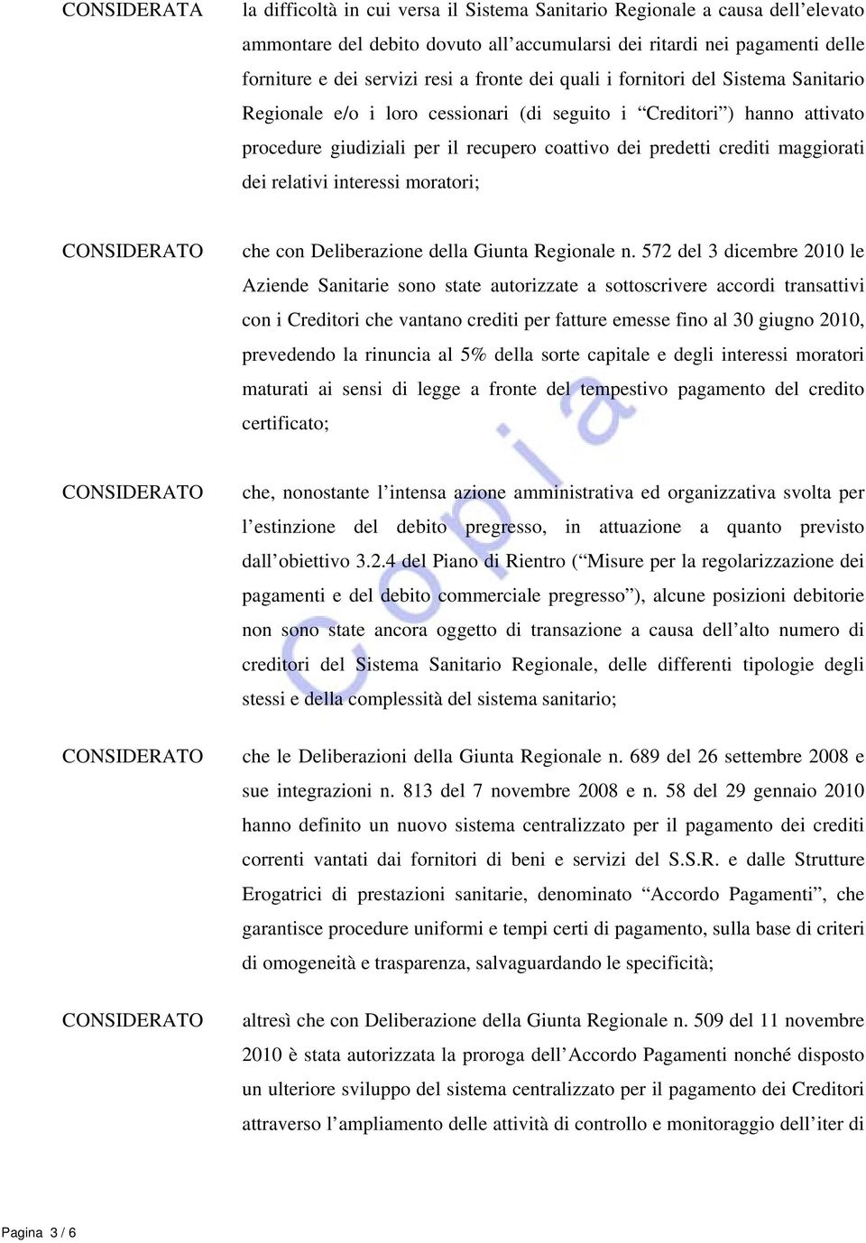 maggiorati dei relativi interessi moratori; che con Deliberazione della Giunta Regionale n.