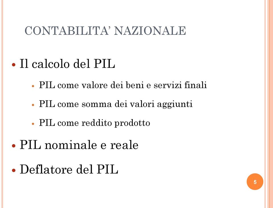 come somma dei valori aggiunti PIL come