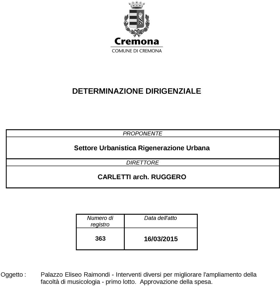 RUGGERO Numero di registro Data dell'atto 363 16/03/2015 Oggetto : Palazzo