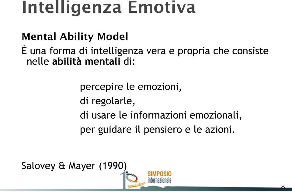 di: percepire le emozioni, di regolarle, di usare le