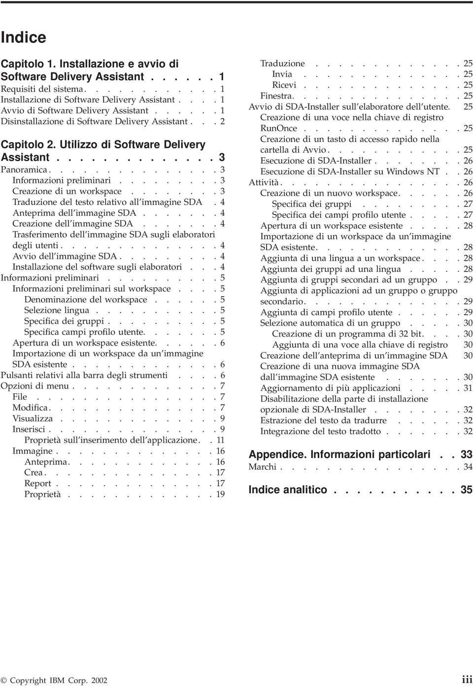 .............. 3 Informazioni preliminari......... 3 Creazione di un workspace........ 3 Traduzione del testo relativo all immagine SDA. 4 Anteprima dell immagine SDA....... 4 Creazione dell immagine SDA.