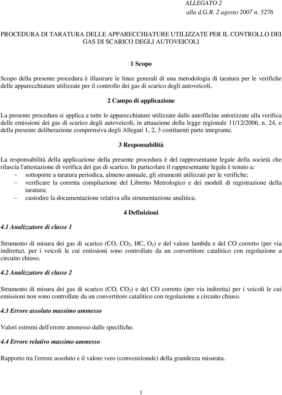 metodologia di taratura per le verifiche delle apparecchiature utilizzate per il controllo dei gas di scarico degli autoveicoli.