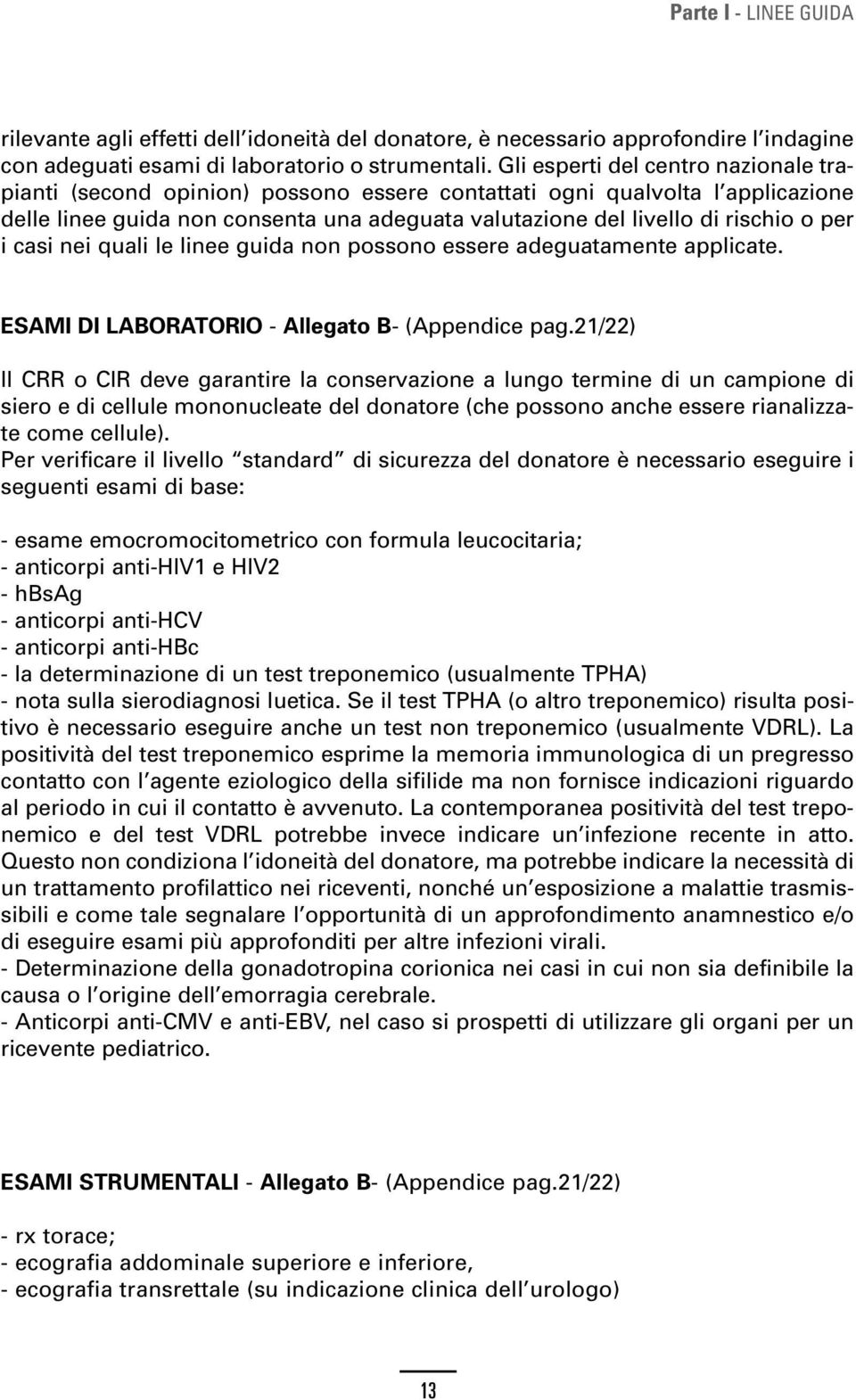 per i casi nei quali le linee guida non possono essere adeguatamente applicate. ESAMI DI LABORATORIO - Allegato B- (Appendice pag.