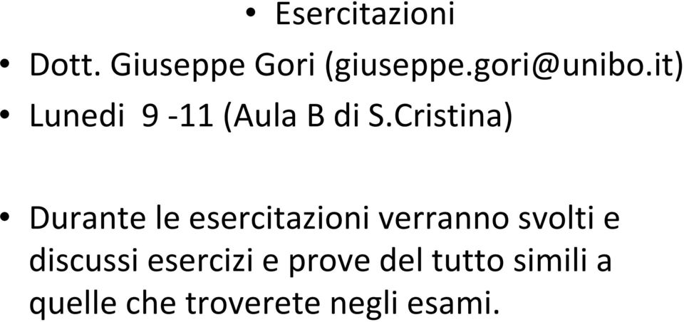 Cristina) Durante le esercitazioni verranno svolti e