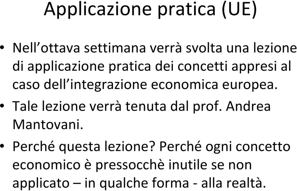 europea. Tale lezione verrà tenuta dal prof. Andrea Mantovani. Perché questa lezione?