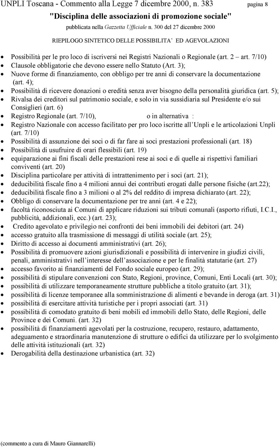 7/10) Clausole obbligatorie che devono essere nello Statuto (Art. 3); Nuove forme di finanziamento, con obbligo per tre anni di conservare la documentazione (art.