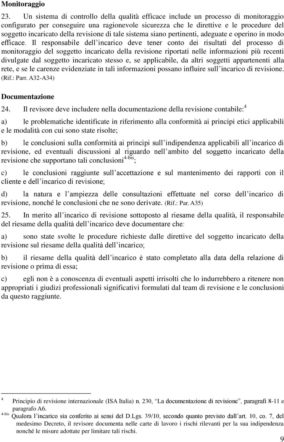 revisione di tale sistema siano pertinenti, adeguate e operino in modo efficace.