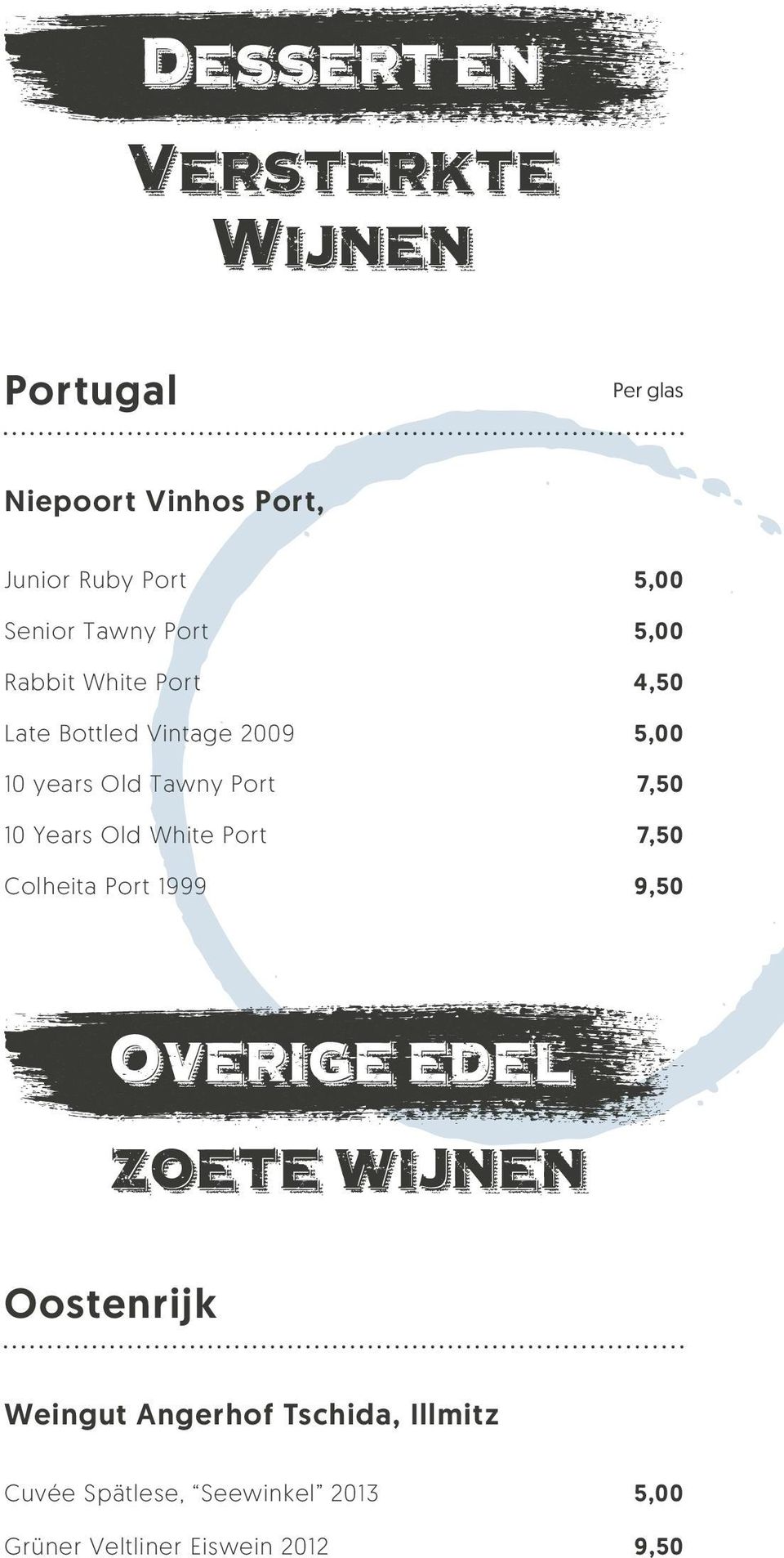 7,50 10 Years Old hite Port 7,50 Colheita Port 1999 9,50 Oostenrijk eingut Angerhof