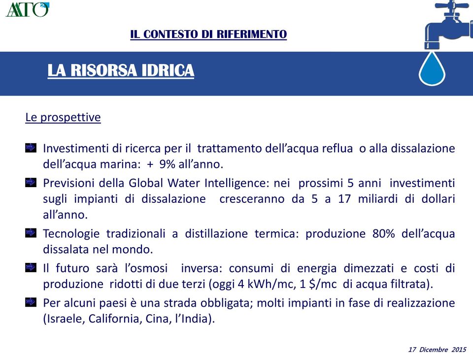 Tecnologie tradizionali a distillazione termica: produzione 80% dell acqua dissalata nel mondo.