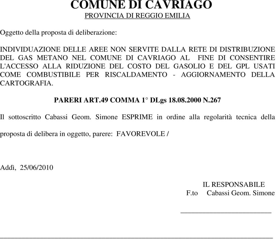 COMBUSTIBILE PER RISCALDAMENTO - AGGIORNAMENTO DELLA CARTOGRAFIA. PARERI ART.49 COMMA 1 DLgs 18.08.2000 N.267 Il sottoscritto Cabassi Geom.