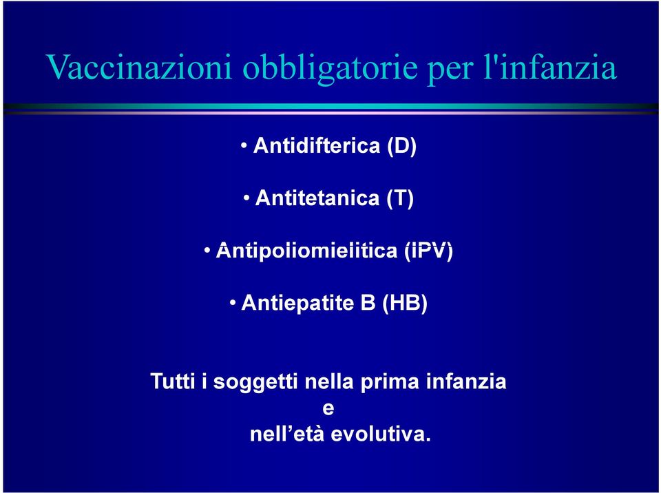 Antipoliomielitica (IPV) Antiepatite B (HB)