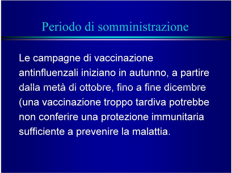 ottobre, fino a fine dicembre (una vaccinazione troppo tardiva